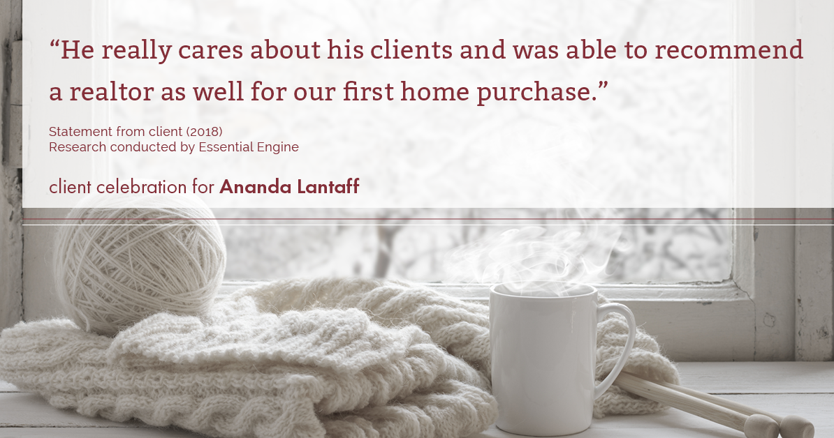 Testimonial for mortgage professional Ananda Lantaff in , : "He really cares about his clients and was able to recommend a realtor as well for our first home purchase."