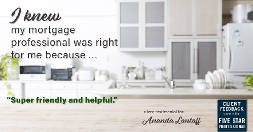 Testimonial for mortgage professional Ananda Lantaff in Boulder, CO: Right MP: "Super friendly and helpful."