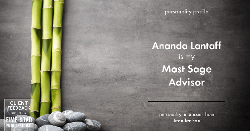 Testimonial for mortgage professional Ananda Lantaff in , : Personality Profile: Most Sage Advisor (Jennifer Fox)