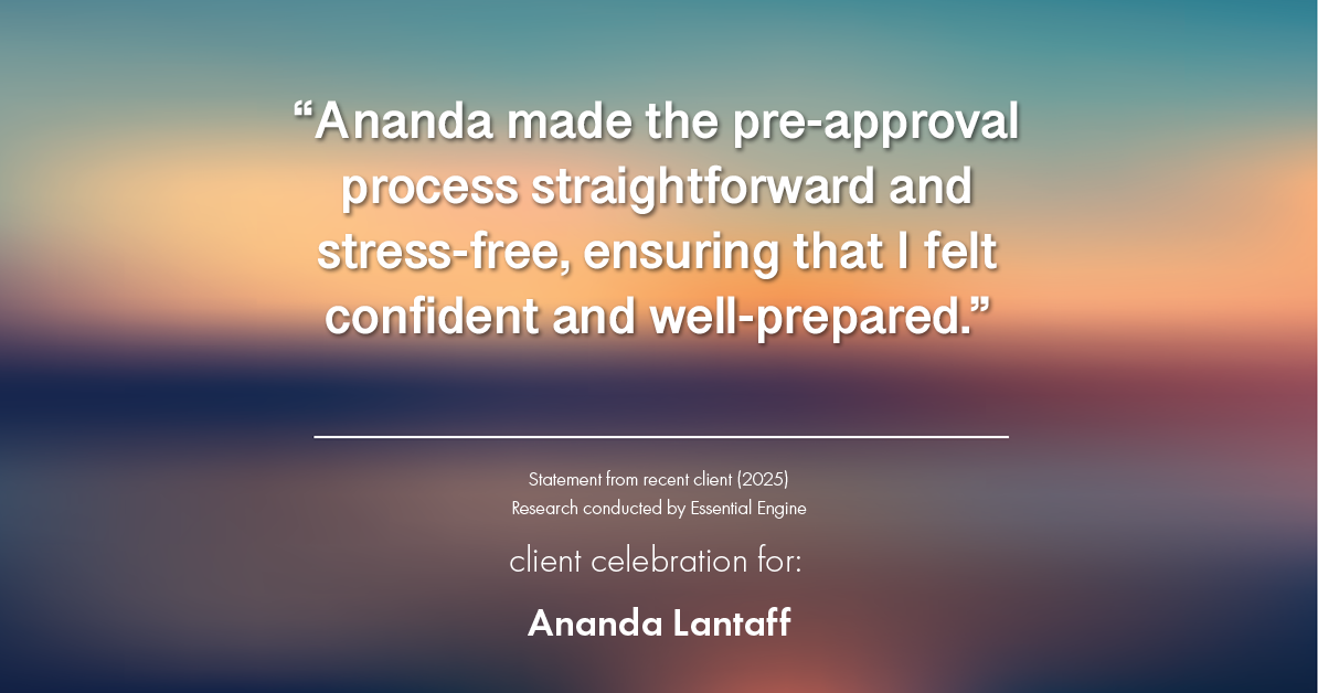 Testimonial for mortgage professional Ananda Lantaff with Mutual Security Mortgage in Boulder, CO: "Ananda made the pre-approval process straightforward and stress-free, ensuring that I felt confident and well-prepared."