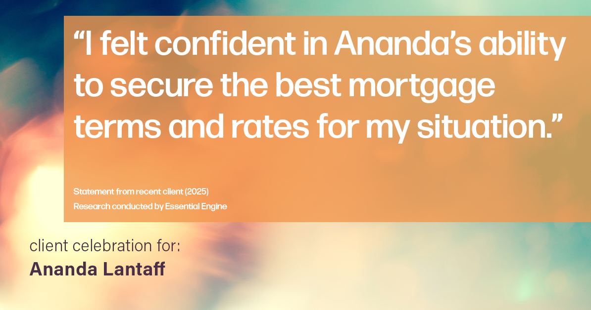 Testimonial for mortgage professional Ananda Lantaff with Mutual Security Mortgage in Boulder, CO: "I felt confident in Ananda's ability to secure the best mortgage terms and rates for my situation."