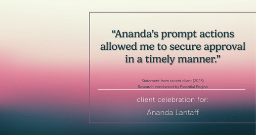 Testimonial for mortgage professional Ananda Lantaff with Mutual Security Mortgage in Boulder, CO: "Ananda's prompt actions allowed me to secure approval in a timely manner."