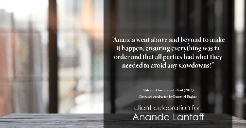 Testimonial for mortgage professional Ananda Lantaff in Boulder, CO: "Ananda went above and beyond to make it happen, ensuring everything was in order and that all parties had what they needed to avoid any slowdowns!"