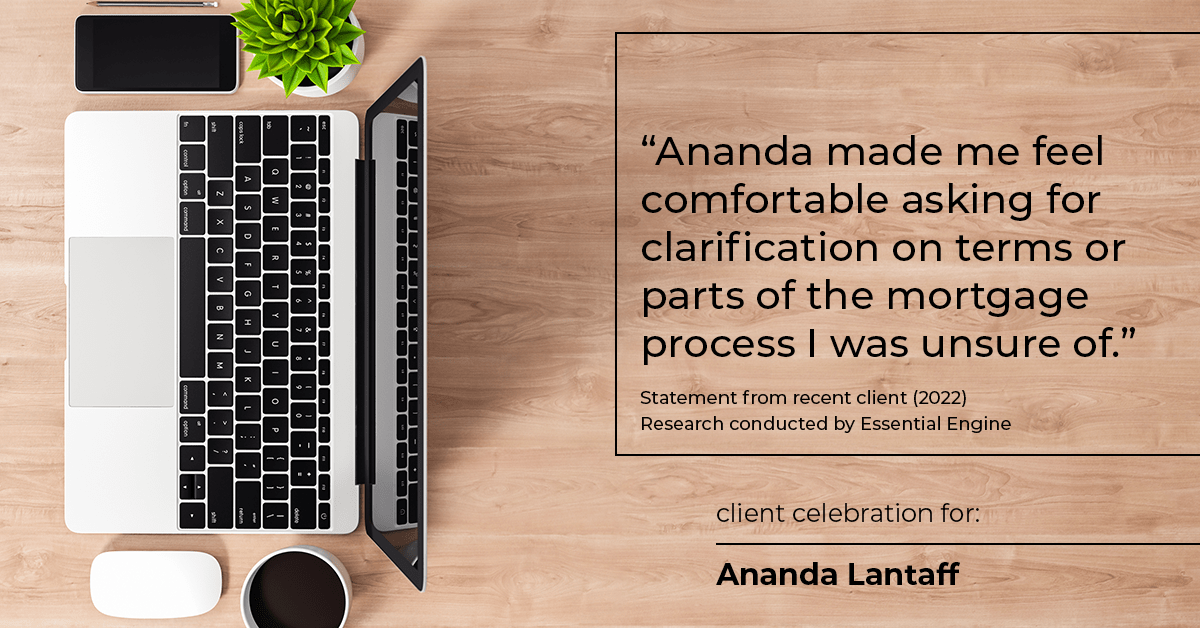 Testimonial for mortgage professional Ananda Lantaff in Boulder, CO: "Ananda made me feel comfortable asking for clarification on terms or parts of the mortgage process I was unsure of."