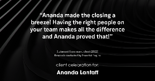 Testimonial for mortgage professional Ananda Lantaff in Boulder, CO: "Ananda made the closing a breeze! Having the right people on your team makes all the difference and Ananda proved that!"