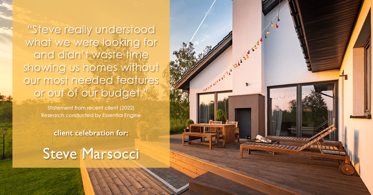 Testimonial for real estate agent Steve Marsocci in East Greenwich, RI: "Steve really understood what we were looking for and didn't waste time showing us homes without our most needed features or out of our budget."