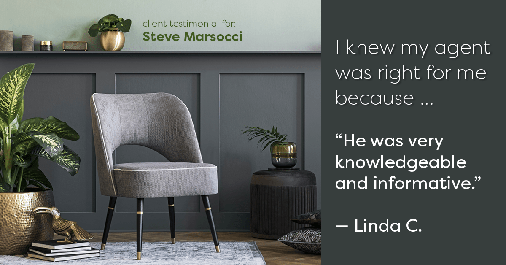 Testimonial for real estate agent Steve Marsocci in East Greenwich, RI: Right Agent: "He was very knowledgeable and informative." - Linda C.