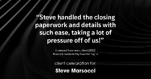 Testimonial for real estate agent Steve Marsocci in East Greenwich, RI: "Steve handled the closing paperwork and details with such ease, taking a lot of pressure off of us!"