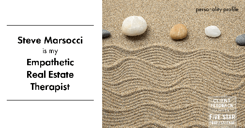 Testimonial for real estate agent Steve Marsocci in East Greenwich, RI: Personality Profile: Empathetic Real Estate Therapist