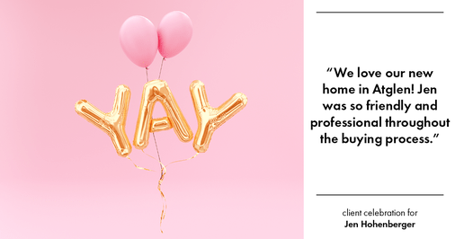 Testimonial for real estate agent Jen Hohenberger with Coldwell Banker Realty in Exton, PA: "We love our new home in Atglen! Jen was so friendly and professional throughout the buying process."