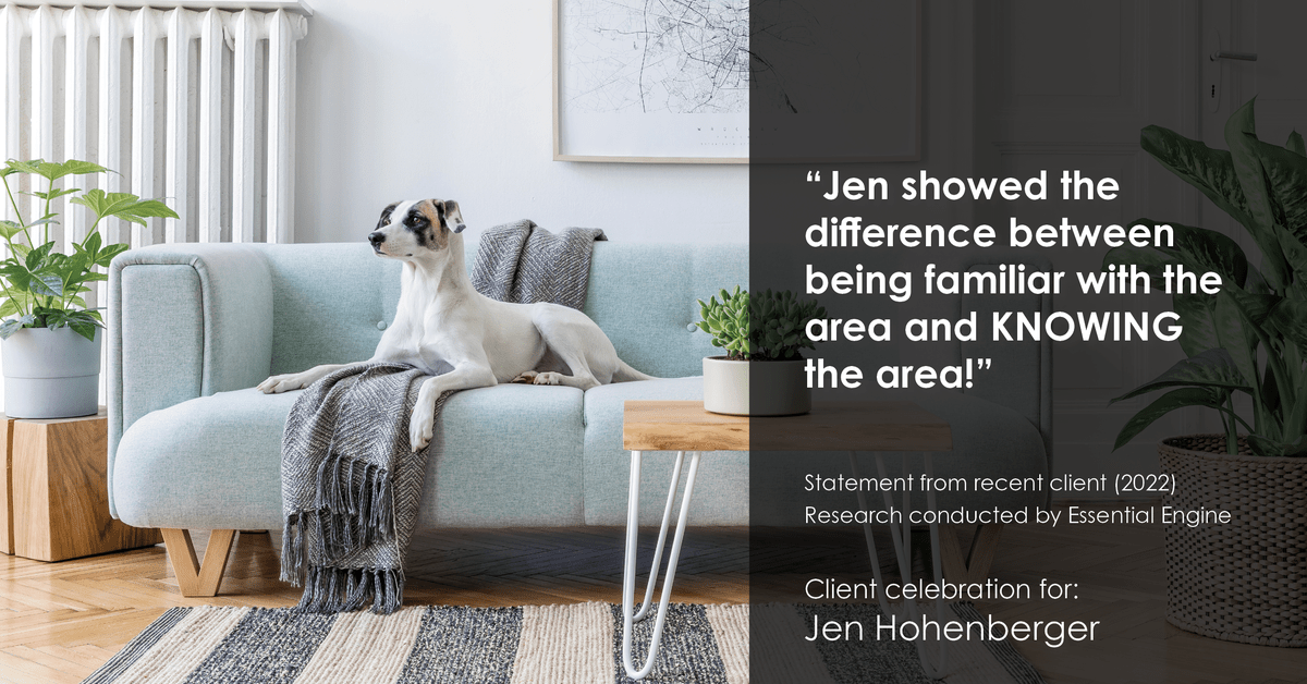 Testimonial for real estate agent Jen Hohenberger in , : "Jen showed the difference between being familiar with the area and KNOWING the area!"
