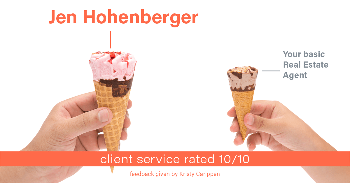 Testimonial for real estate agent Jen Hohenberger in , : Happiness Meters: ice cream 10/10 (overall happiness -Kristy Carippen)