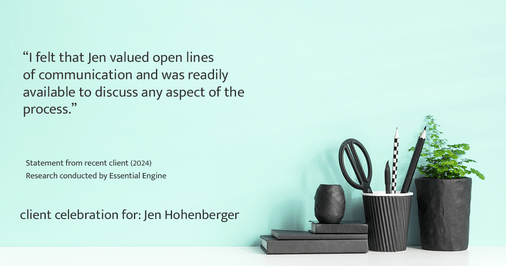 Testimonial for real estate agent Jen Hohenberger with Coldwell Banker Realty in Exton, PA: "I felt that Jen valued open lines of communication and was readily available to discuss any aspect of the process."