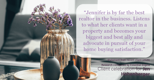 Testimonial for real estate agent Jen Hohenberger with Coldwell Banker Realty in Exton, PA: "Jennifer is by far the best realtor in the business. Listens to what her clients want in a property and becomes your biggest and best ally and advocate in pursuit of your home buying satisfaction."