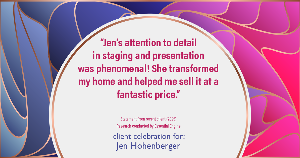 Testimonial for real estate agent Jen Hohenberger with Coldwell Banker Realty in Exton, PA: "Jen's attention to detail in staging and presentation was phenomenal! She transformed my home and helped me sell it at a fantastic price."