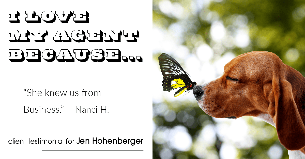 Testimonial for real estate agent Jen Hohenberger in , : Love My Agent: "She knew us from Business." - Nanci H.