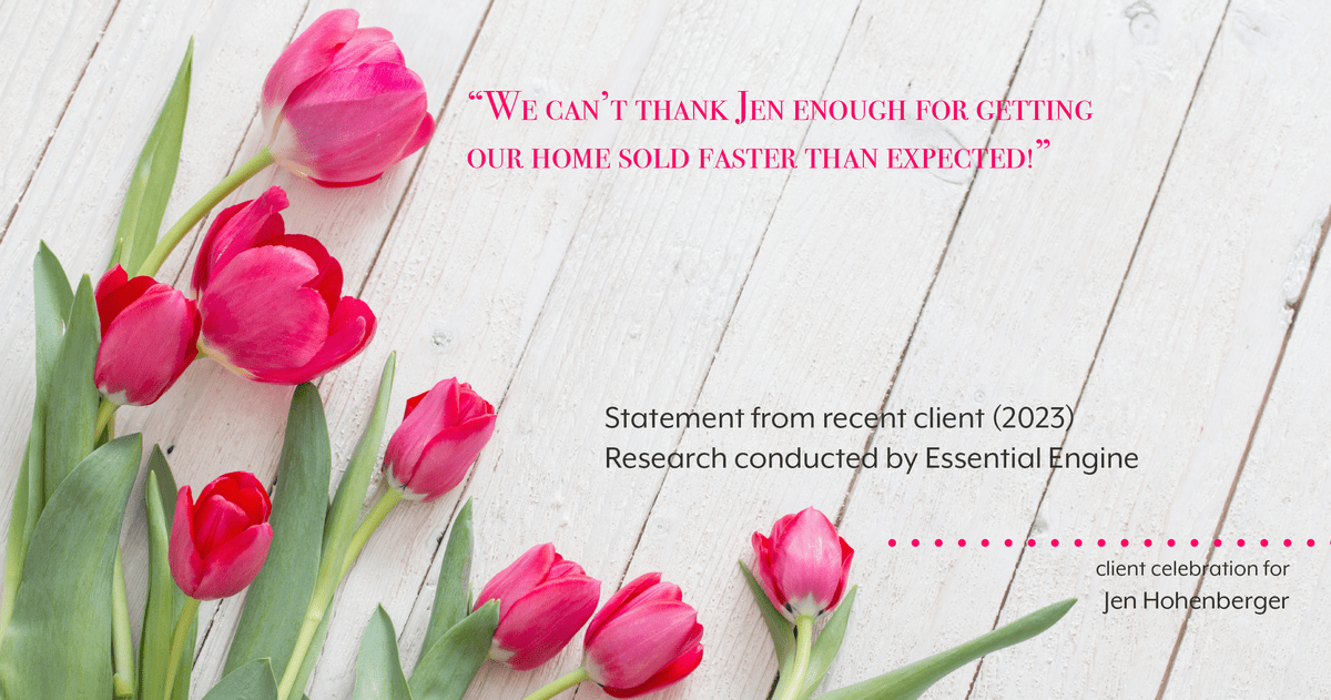 Testimonial for real estate agent Jen Hohenberger in Exton, PA: "We can't thank Jen enough for getting our home sold faster than expected!"