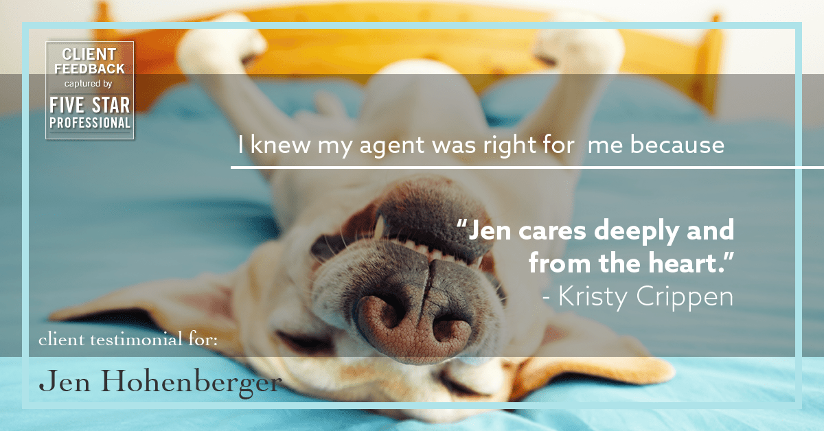Testimonial for real estate agent Jen Hohenberger in Exton, PA: Right Agent: "Jen cares deeply and from the heart." - Kristy Crippen