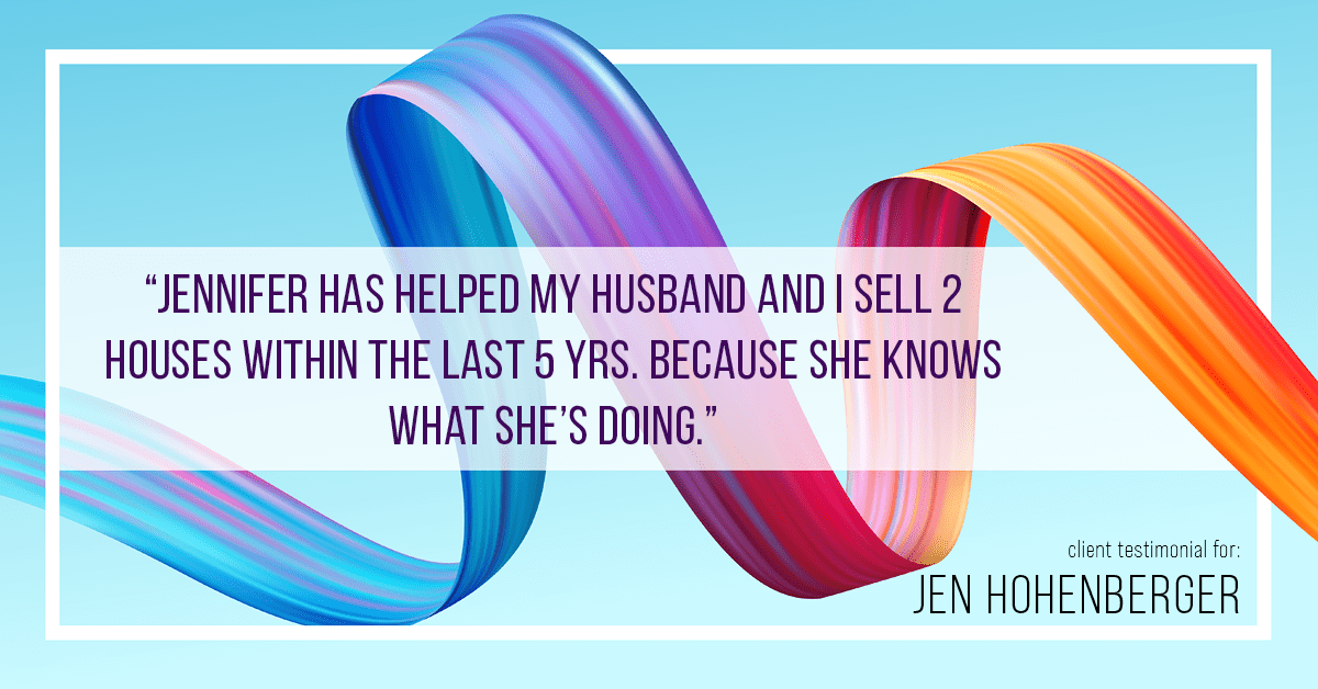 Testimonial for real estate agent Jen Hohenberger in Exton, PA: "Jennifer has helped my husband and I sell 2 houses within the last 5 yrs. because she knows what she's doing."