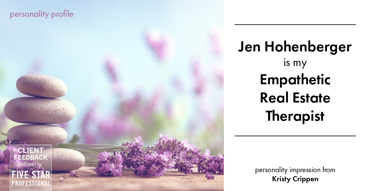 Testimonial for real estate agent Jen Hohenberger in Exton, PA: Personality Profile: Empathetic Real Estate Therapist (Kristy Crippen)