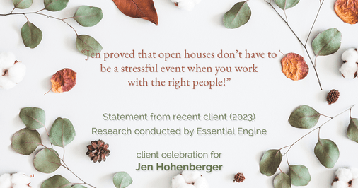 Testimonial for real estate agent Jen Hohenberger in , : "Jen proved that open houses don't have to be a stressful event when you work with the right people!"