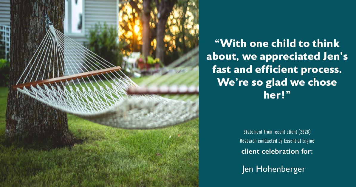 Testimonial for real estate agent Jen Hohenberger with Coldwell Banker Realty in Exton, PA: "With one child to think about, we appreciated Jen's fast and efficient process. We're so glad we chose her!"