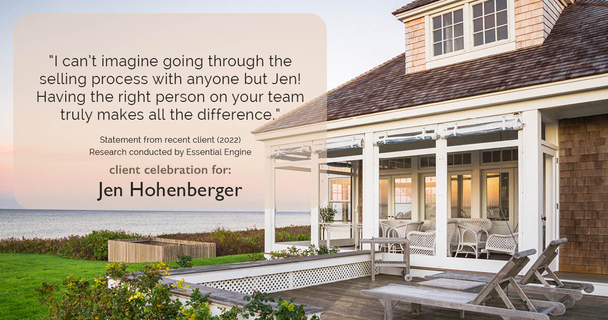 Testimonial for real estate agent Jen Hohenberger in Exton, PA: "I can't imagine going through the selling process with anyone but Jen! Having the right person on your team truly makes all the difference."