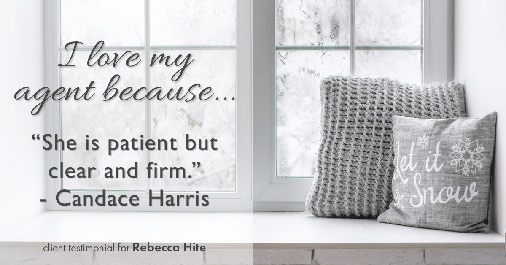 Testimonial for real estate agent Rebecca Hite with Huntington Properties, LLC in Greenwood Village, CO: Love My Agent: "She is patient but clear and firm." - Candace Harris