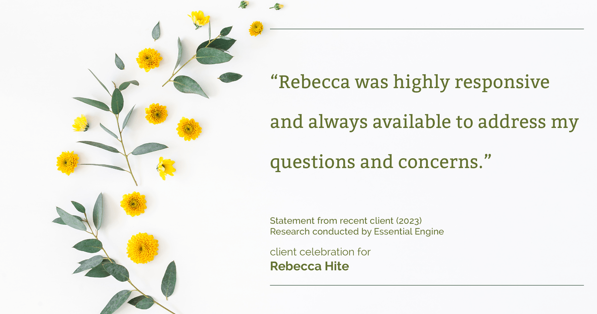 Testimonial for real estate agent Rebecca Hite with Huntington Properties, LLC in Greenwood Village, CO: "Rebecca was highly responsive and always available to address my questions and concerns."