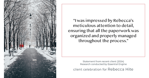 Testimonial for real estate agent Rebecca Hite with Huntington Properties, LLC in Greenwood Village, CO: "I was impressed by Rebecca's meticulous attention to detail, ensuring that all the paperwork was organized and properly managed throughout the process."