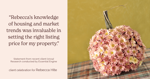 Testimonial for real estate agent Rebecca Hite with Huntington Properties, LLC in Greenwood Village, CO: "Rebecca's knowledge of housing and market trends was invaluable in setting the right listing price for my property."