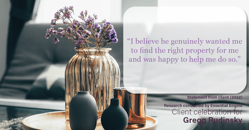 Testimonial for real estate agent Gregg Rudinsky with Berkshire Hathaway HomeServices Fox & Roach in Collegeville, PA: “I believe he genuinely wanted me to find the right property for me and was happy to help me do so.”