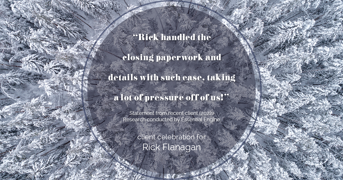 Testimonial for real estate agent Rick Flanagan with Red Chair Realty Advisors, LLC in Denver, CO: "Rick handled the closing paperwork and details with such ease, taking a lot of pressure off of us!"