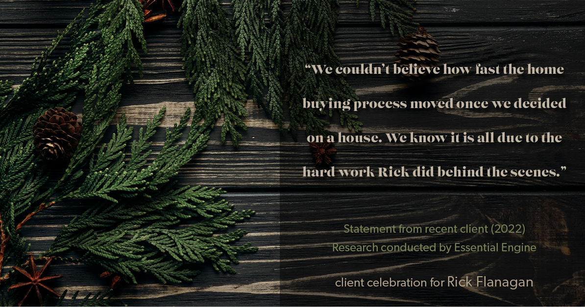 Testimonial for real estate agent Rick Flanagan with Red Chair Realty Advisors, LLC in Denver, CO: "We couldn't believe how fast the home buying process moved once we decided on a house. We know it is all due to the hard work Rick did behind the scenes."