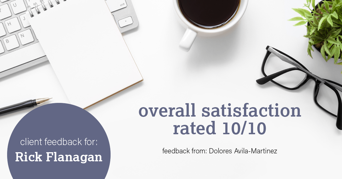 Testimonial for real estate agent Rick Flanagan with Red Chair Realty Advisors, LLC in Denver, CO: Happiness Meter: Stars 10/10 (overall satisfaction - Dolores Avila-Martinez)