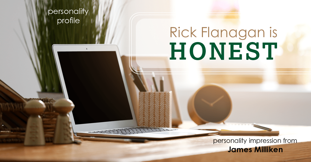 Testimonial for real estate agent Rick Flanagan with Red Chair Realty Advisors, LLC in Denver, CO: My Agent is Honest (James Milliken)