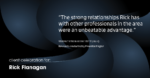 Testimonial for real estate agent Rick Flanagan with Red Chair Realty Advisors, LLC in Denver, CO: "The strong relationships Rick has with other professionals in the area were an unbeatable advantage."