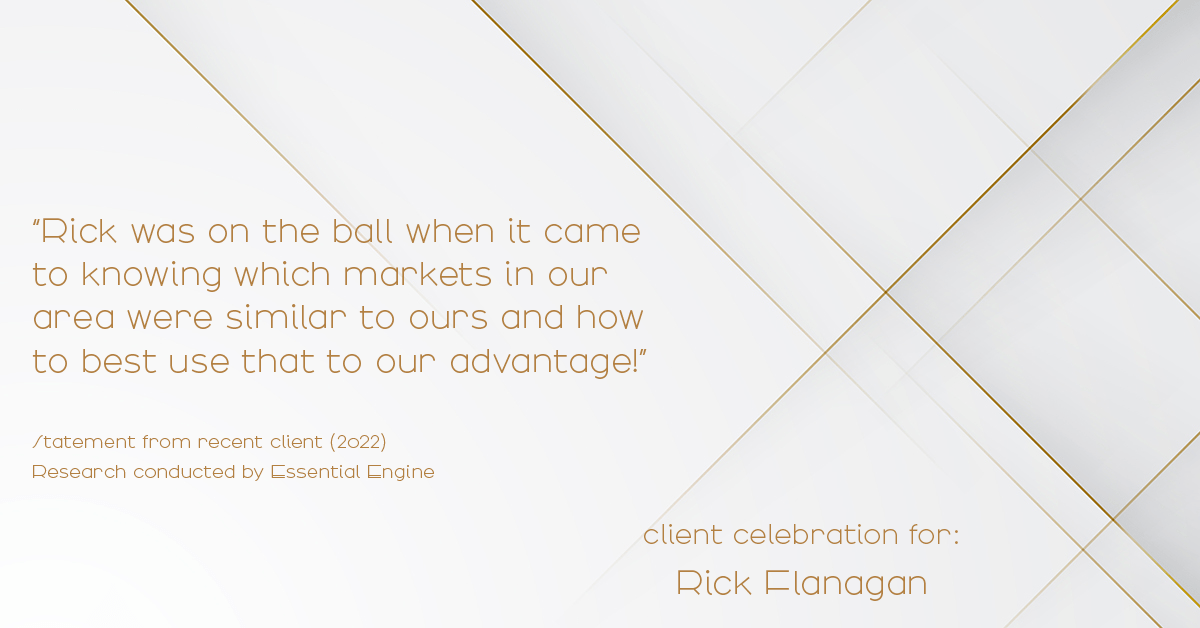 Testimonial for real estate agent Rick Flanagan with Red Chair Realty Advisors, LLC in Denver, CO: "Rick was on the ball when it came to knowing which markets in our area were similar to ours and how to best use that to our advantage!"