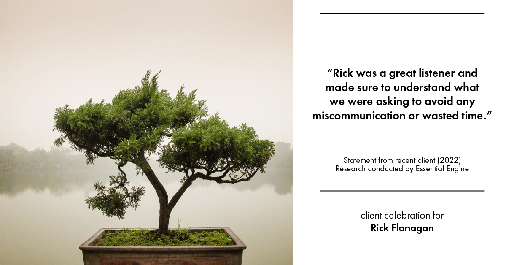 Testimonial for real estate agent Rick Flanagan with Red Chair Realty Advisors, LLC in Denver, CO: "Rick was a great listener and made sure to understand what we were asking to avoid any miscommunication or wasted time."