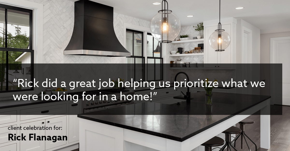 Testimonial for real estate agent Rick Flanagan with Red Chair Realty Advisors, LLC in Denver, CO: "Rick did a great job helping us prioritize what we were looking for in a home!"