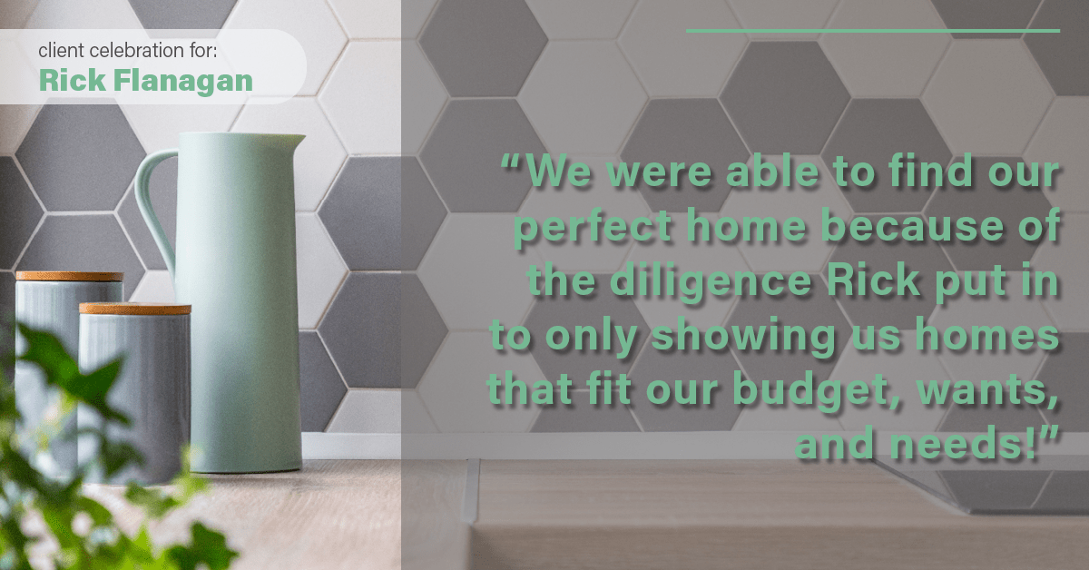 Testimonial for real estate agent Rick Flanagan with Red Chair Realty Advisors, LLC in Denver, CO: "We were able to find our perfect home because of the diligence Rick put in to only showing us homes that fit our budget, wants, and needs!"