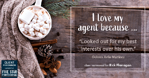 Testimonial for real estate agent Rick Flanagan with Red Chair Realty Advisors, LLC in Denver, CO: Love My Agent: "Looked out for my best interests over his own." (Dolores Avila-Martinez)
