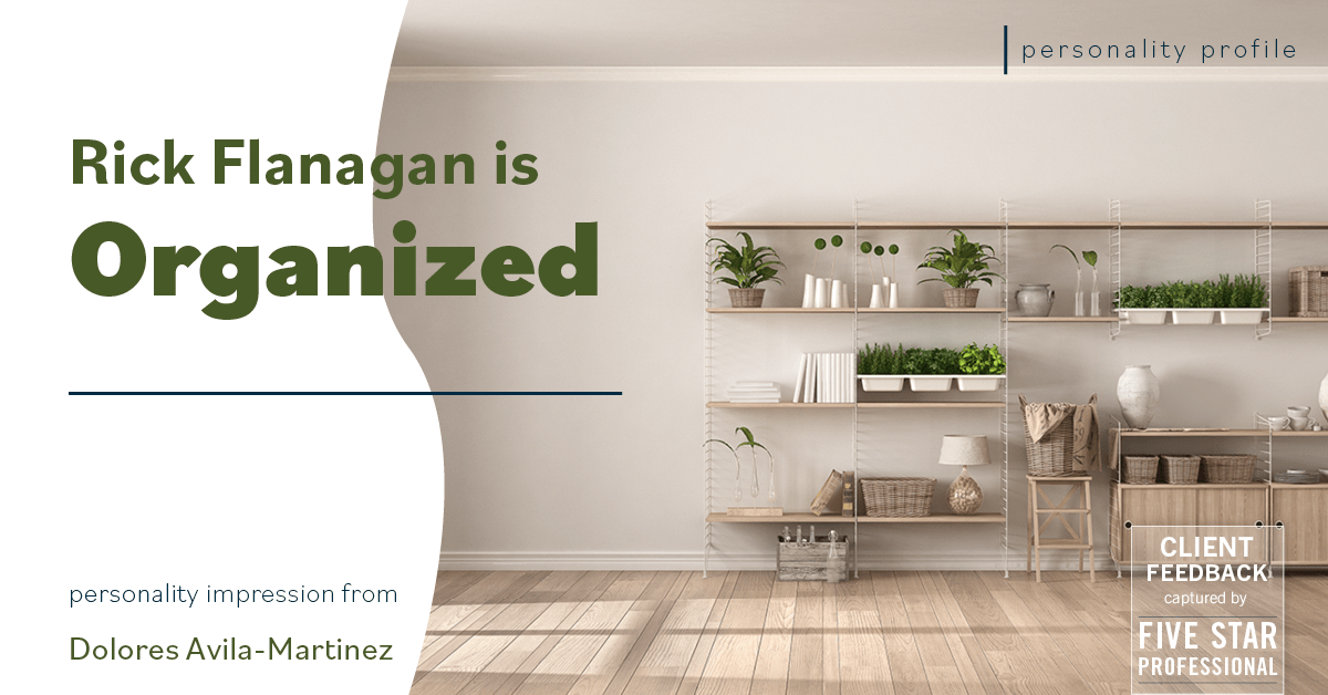 Testimonial for real estate agent Rick Flanagan with Red Chair Realty Advisors, LLC in Denver, CO: My Agent is Organized (Dolores Avila-Martinez)