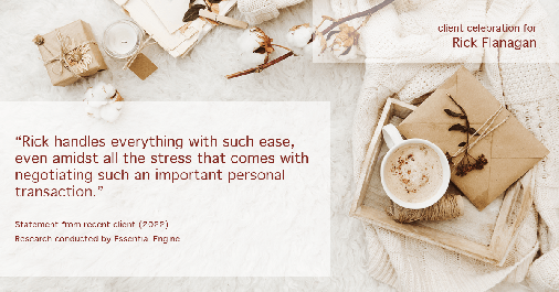 Testimonial for real estate agent Rick Flanagan with Red Chair Realty Advisors, LLC in Denver, CO: "Rick handles everything with such ease, even amidst all the stress that comes with negotiating such an important personal transaction."