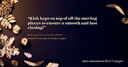 Testimonial for real estate agent Rick Flanagan with Red Chair Realty Advisors, LLC in Denver, CO: "Rick kept on top of all the moving pieces to ensure a smooth and fast closing!"