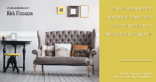 Testimonial for real estate agent Rick Flanagan with Red Chair Realty Advisors, LLC in Denver, CO: "Rick had an invaluable wealth of knowledge about the area, leading us to find our perfect home in a neighborhood that we fit right into!"