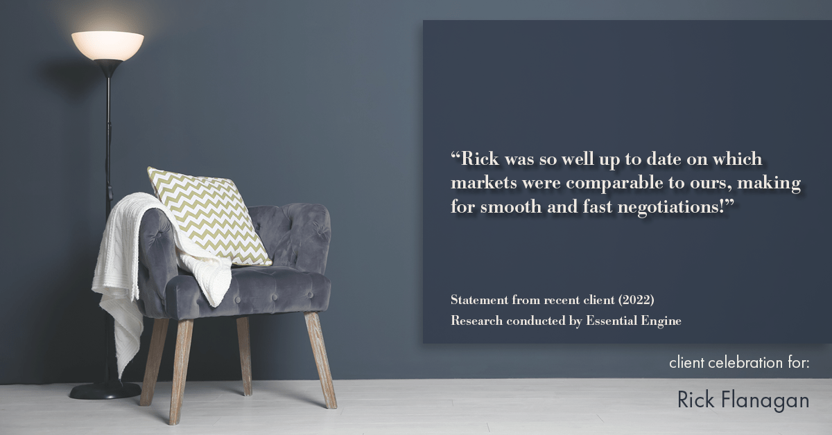 Testimonial for real estate agent Rick Flanagan with Red Chair Realty Advisors, LLC in Denver, CO: "Rick was so well up to date on which markets were comparable to ours, making for smooth and fast negotiations!"