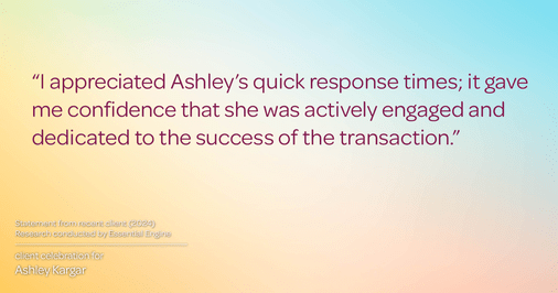 Testimonial for mortgage professional Ashley Kargar with Peoples Bank in , : "I appreciated Ashley's quick response times; it gave me confidence that she was actively engaged and dedicated to the success of the transaction."