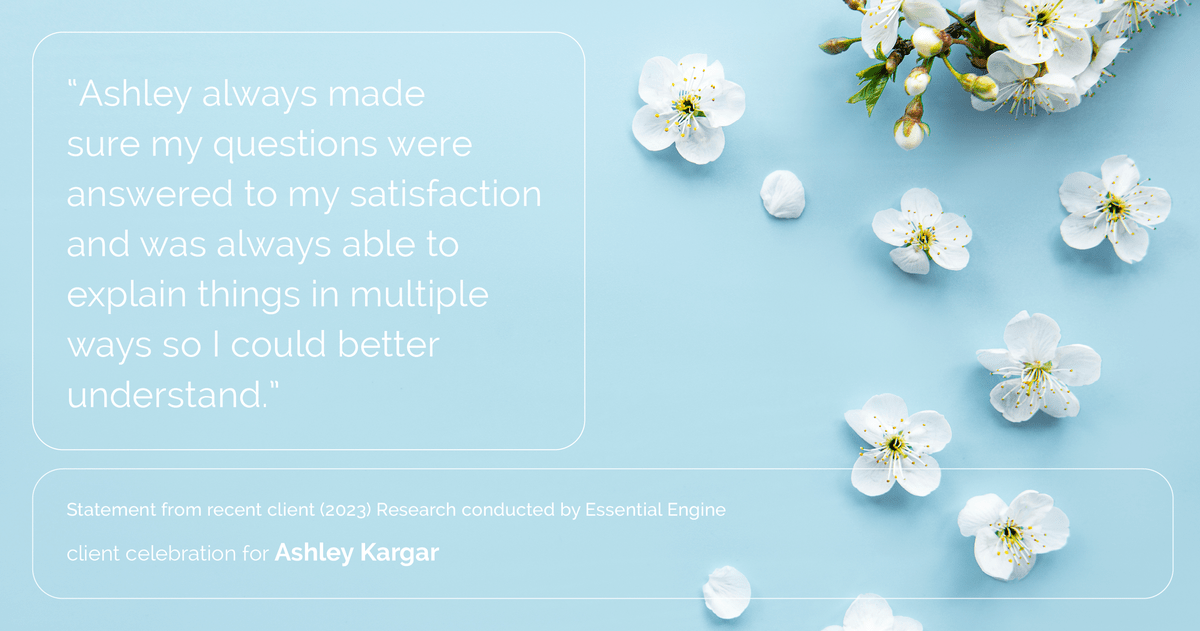 Testimonial for mortgage professional Ashley Kargar with Peoples Bank in , : "Ashley always made sure my questions were answered to my satisfaction and was always able to explain things in multiple ways so I could better understand."
