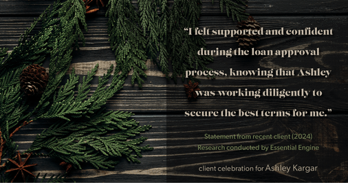 Testimonial for mortgage professional Ashley Kargar with Peoples Bank in , : "I felt supported and confident during the loan approval process, knowing that Ashley was working diligently to secure the best terms for me."